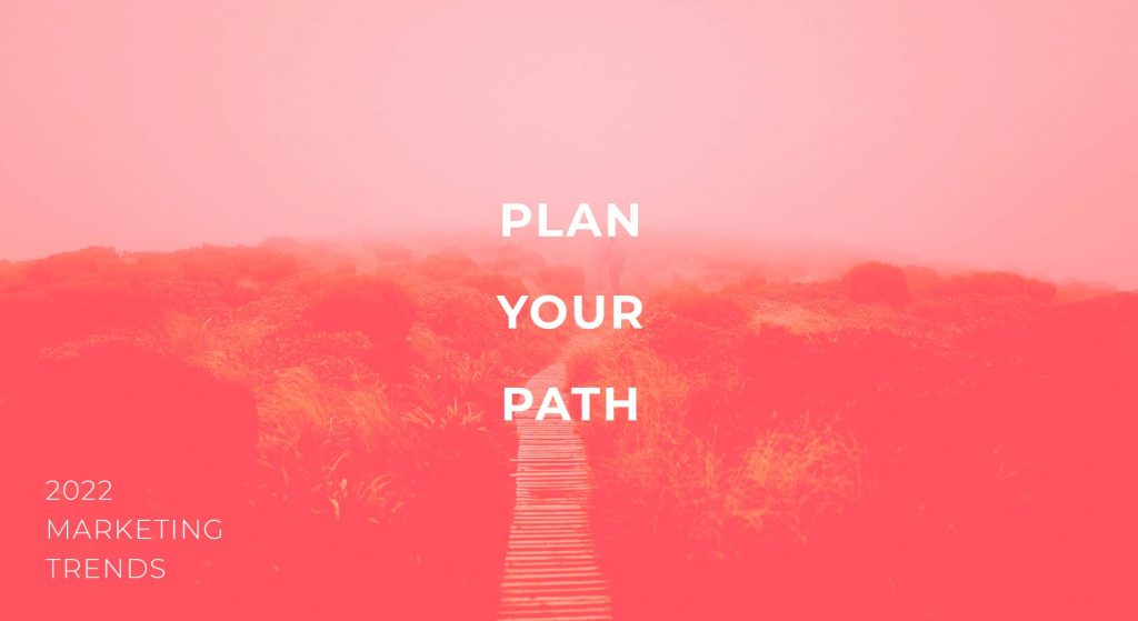 plan your path 2022 marketing trends